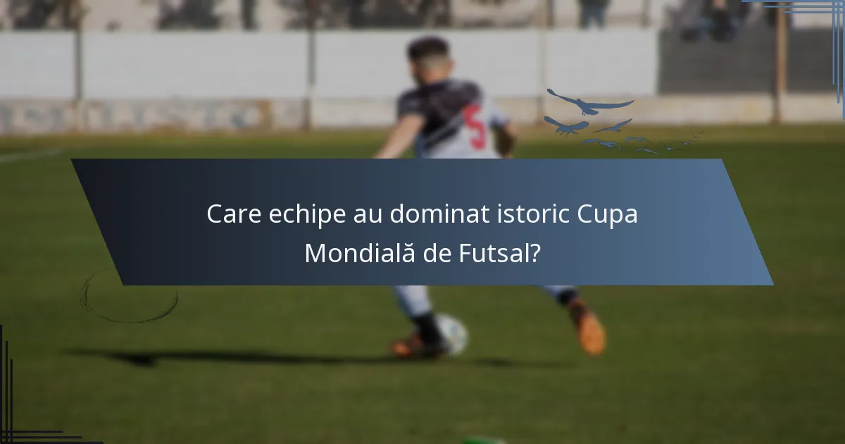 Care echipe au dominat istoric Cupa Mondială de Futsal?